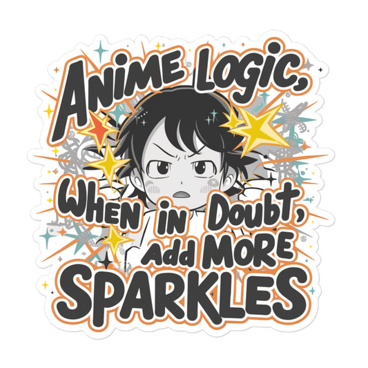 Anime Logic, When in Doubt Add More Sparkles Bubble-free Stickers-bubble-free sticker-5.5″×5.5″-mysticalcherry